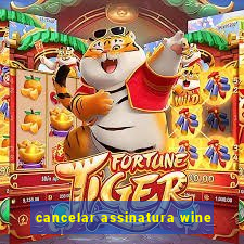 cancelar assinatura wine