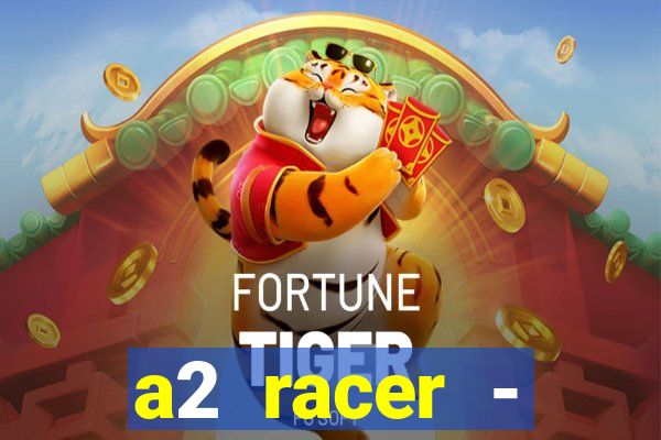 a2 racer - riscando o asfalto assistir