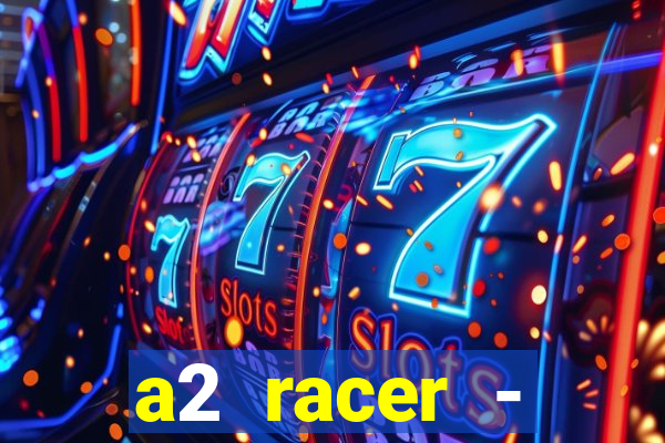 a2 racer - riscando o asfalto assistir