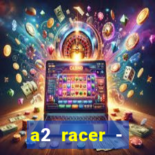 a2 racer - riscando o asfalto assistir