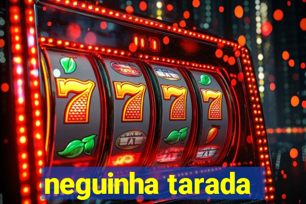 neguinha tarada