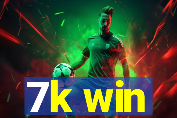 7k win