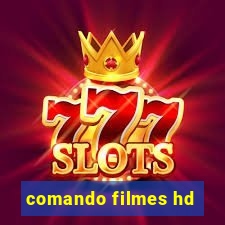 comando filmes hd