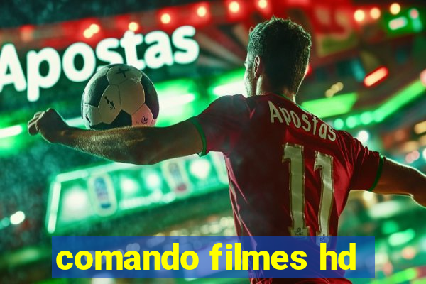comando filmes hd