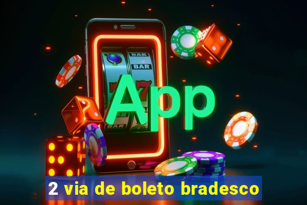 2 via de boleto bradesco