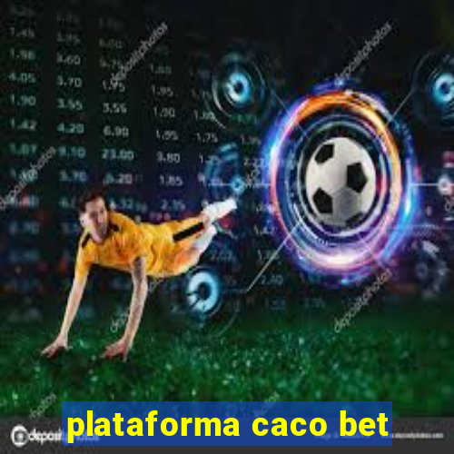 plataforma caco bet