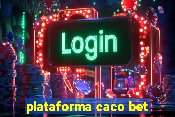 plataforma caco bet