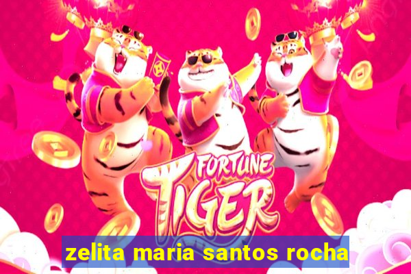 zelita maria santos rocha