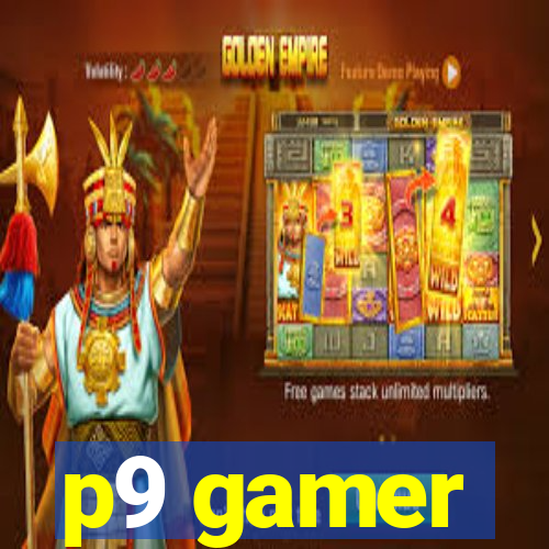 p9 gamer
