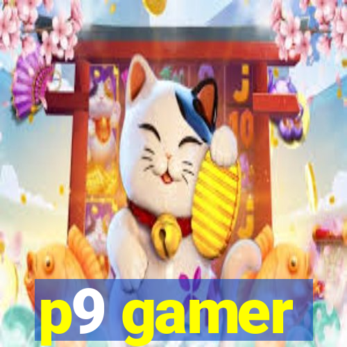 p9 gamer