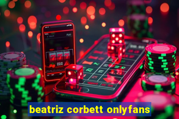 beatriz corbett onlyfans