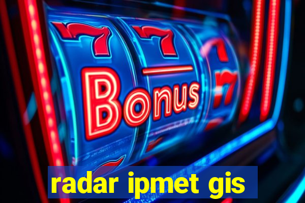 radar ipmet gis