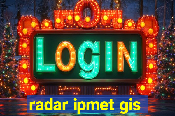 radar ipmet gis
