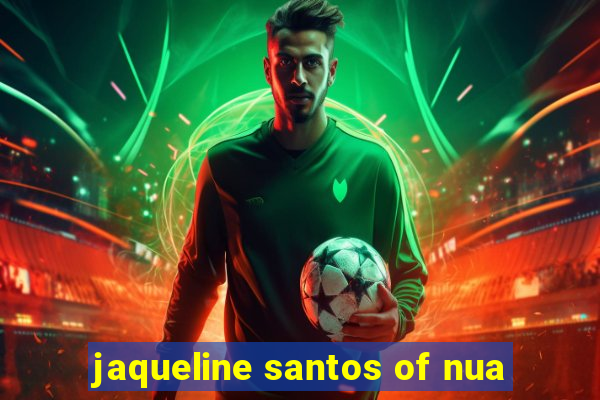 jaqueline santos of nua