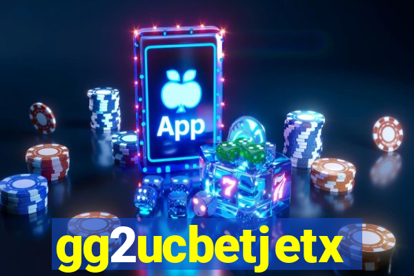gg2ucbetjetx