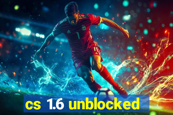 cs 1.6 unblocked