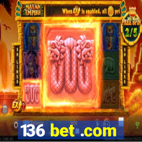 136 bet .com