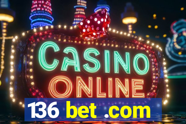 136 bet .com