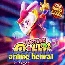 anime henrai