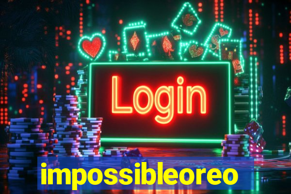 impossibleoreo