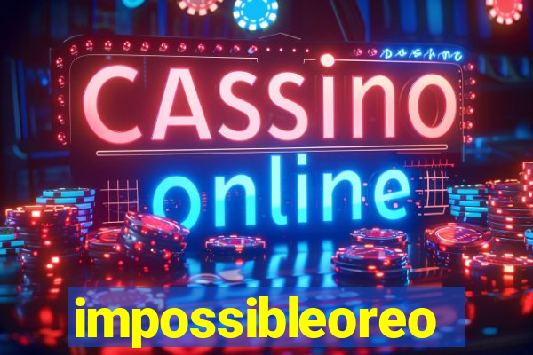 impossibleoreo