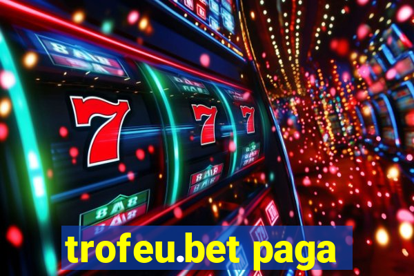 trofeu.bet paga