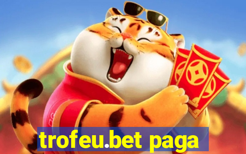 trofeu.bet paga