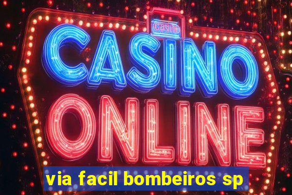 via facil bombeiros sp