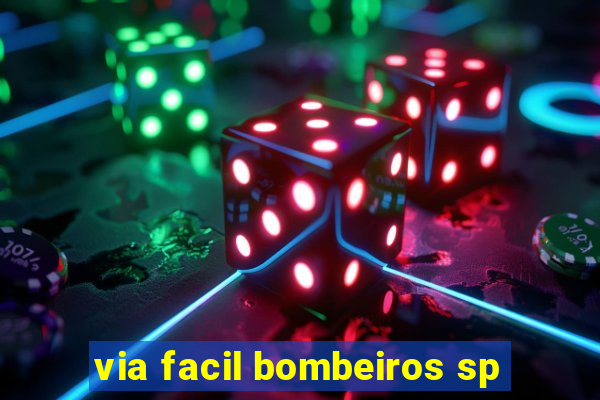 via facil bombeiros sp