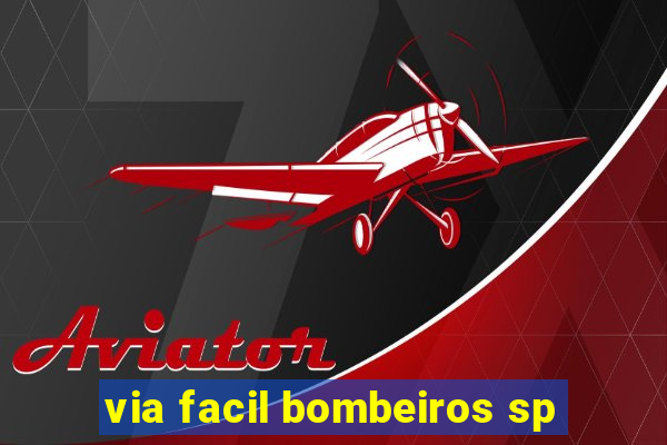 via facil bombeiros sp
