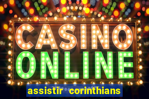 assistir corinthians futebol play hd