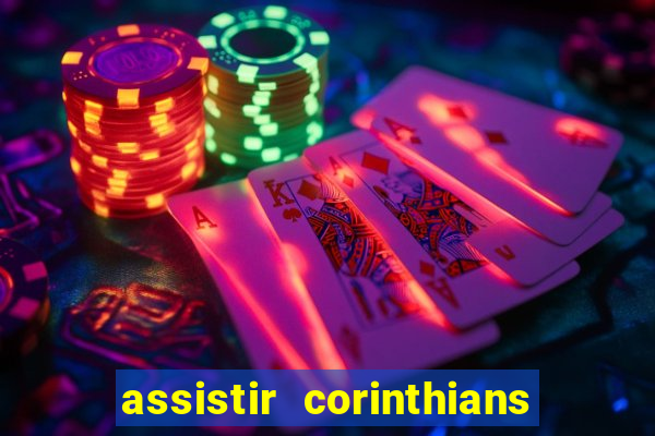assistir corinthians futebol play hd