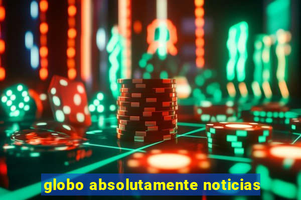 globo absolutamente noticias