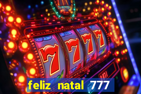 feliz natal 777 plataforma login