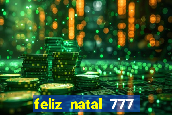 feliz natal 777 plataforma login
