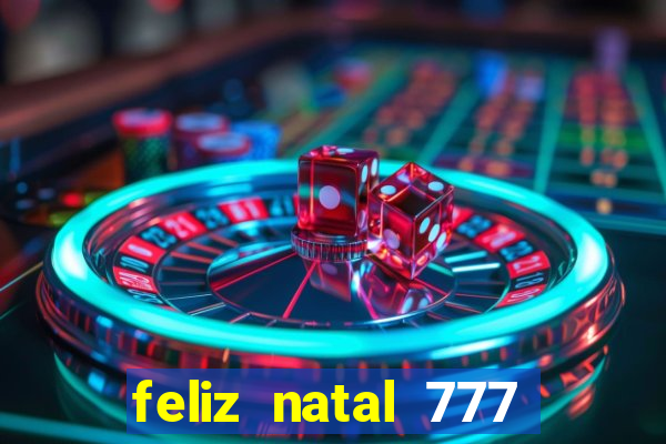 feliz natal 777 plataforma login