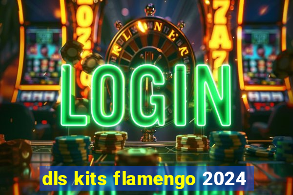 dls kits flamengo 2024