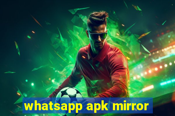 whatsapp apk mirror