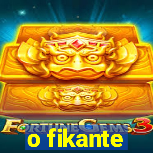 o fikante