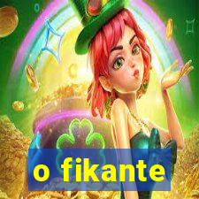 o fikante