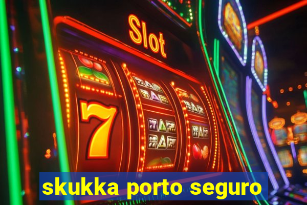 skukka porto seguro