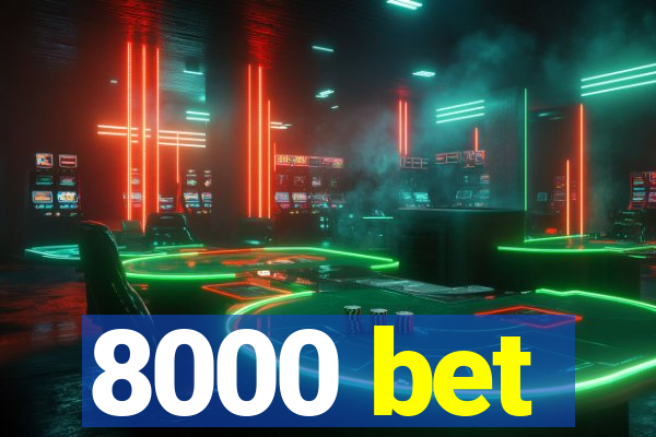 8000 bet