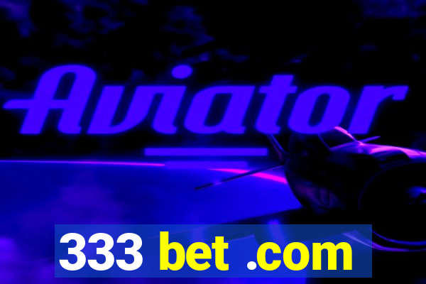 333 bet .com