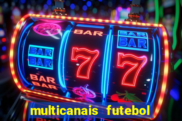 multicanais futebol real madrid