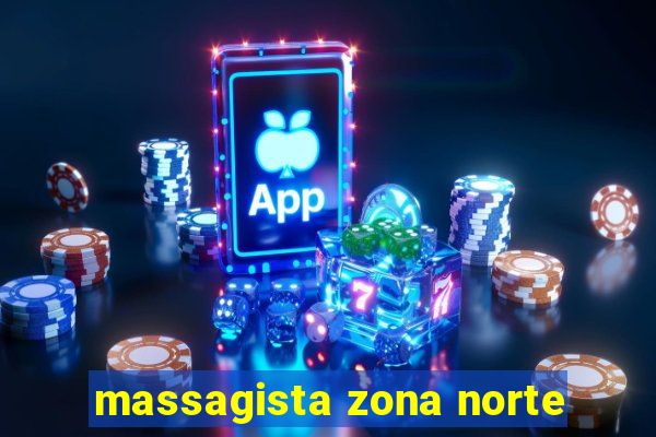 massagista zona norte