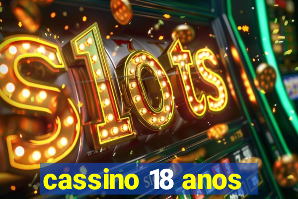 cassino 18 anos
