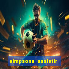 simpsons assistir online dublado