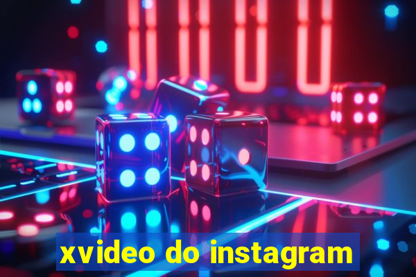 xvideo do instagram