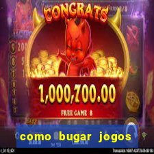 como bugar jogos de cassino