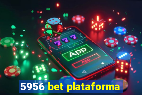5956 bet plataforma